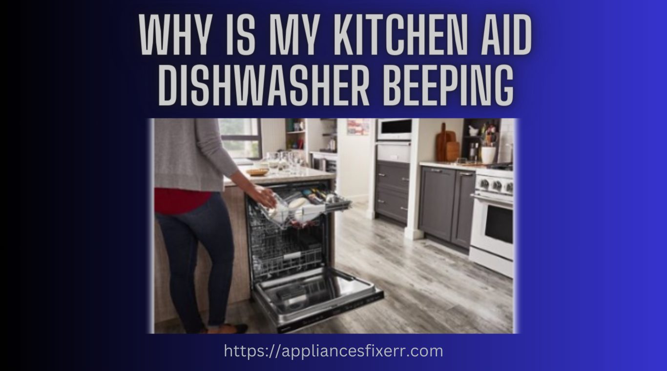 Why is my Kitchen Aid Dishwasher Beeping